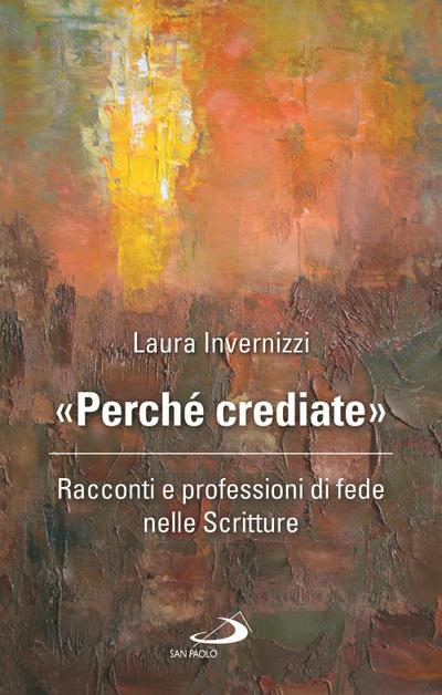 ’Perché crediate’. Racconti e professioni di fede nelle Scritture