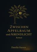 Zwischen Apfelbaum und Abendlicht von Danilo Sieren | Ebook