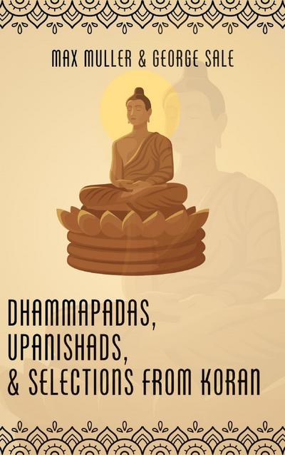 Dhammapadas, Upanishads & Selections from Koran
