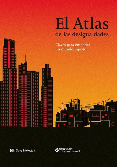 El atlas de las desigualdades : claves para entender un mundo injusto