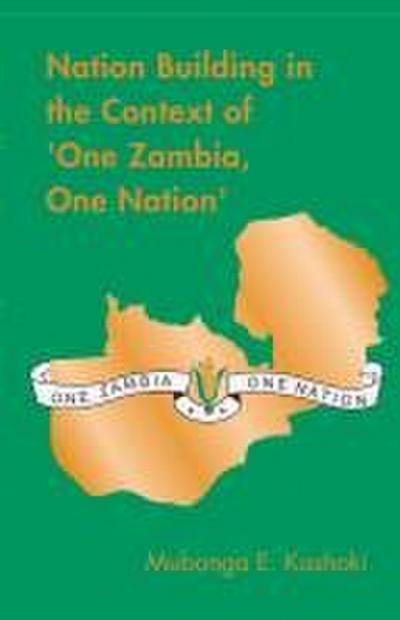 Nation Building in the Context of ’One Zambia One Nation’