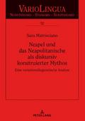 Neapel und das Neapolitanische als diskursiv konstruierter Mythos