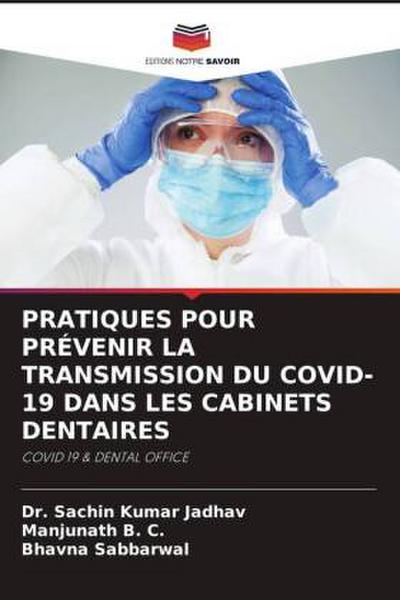PRATIQUES POUR PRÉVENIR LA TRANSMISSION DU COVID-19 DANS LES CABINETS DENTAIRES