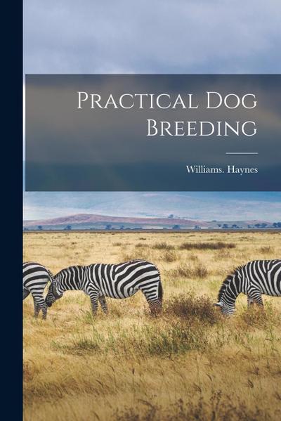 Practical Dog Breeding