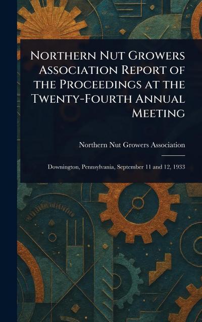 Northern Nut Growers Association Report of the Proceedings at the Twenty-Fourth Annual Meeting