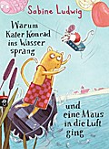Warum Kater Konrad ins Wasser sprang und eine Maus