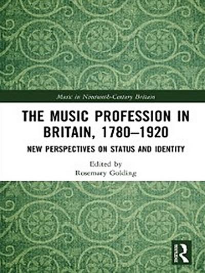 Music Profession in Britain, 1780-1920