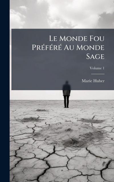 Le Monde Fou PrÃ(c)fÃ(c)rÃ(c) Au Monde Sage