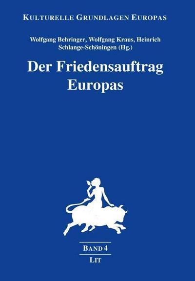 Der Friedensauftrag Europas - Wolfgang Behringer (Hg.),Wolfgang Kraus (Hg.),Heinrich Schlange-Schöningen (Hg.)