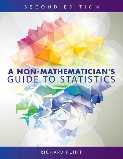 A Non-Mathematician’s Guide to Statistics