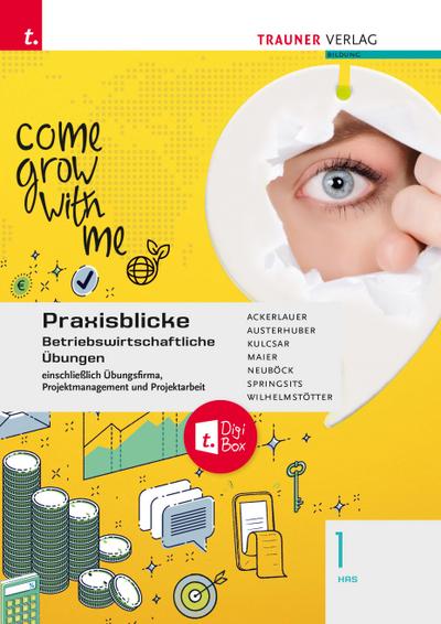 Praxisblicke 1 HAS - Betriebswirtschaftliche Übungen einschl. Übungsfirma, Projektmanagement und Projektarbeit + TRAUNER-DigiBox
