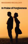 In Praise of Forgiveness