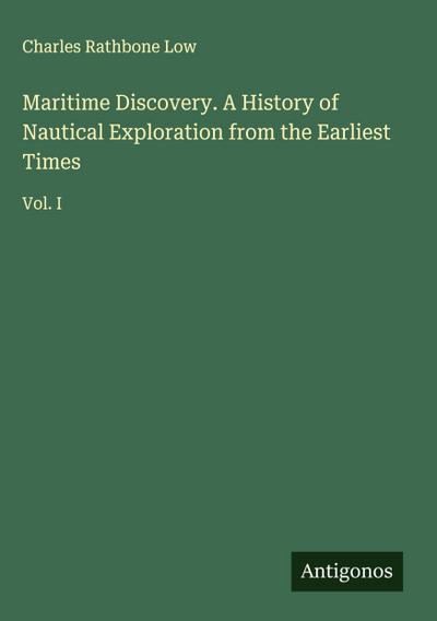 Maritime Discovery. A History of Nautical Exploration from the Earliest Times