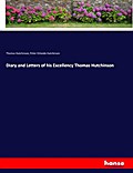 Diary and Letters of his Excellency Thomas Hutchin