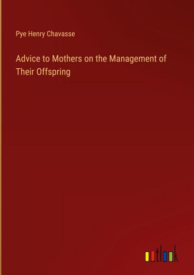 Advice to Mothers on the Management of Their Offspring
