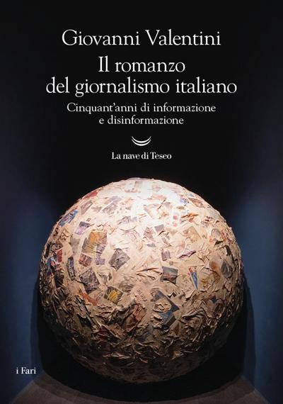 Il romanzo del giornalismo italiano. Cinquant’anni di informazione e disinformazione
