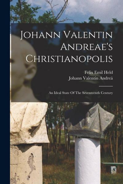 Johann Valentin Andreae’s Christianopolis: An Ideal State Of The Seventeenth Century
