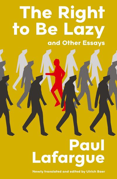 The Right to Be Lazy and Other Essays (Warbler Classics Annotated Edition)