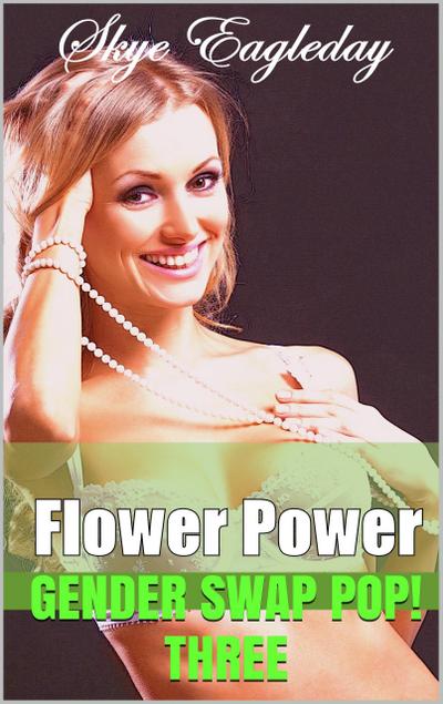 Flower Power Gender Swap Pop! 3
