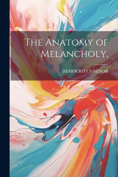 The Anatomy of Melancholy