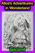 Alice’s Adventures in Wonderland - Lewis Carroll