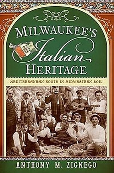 Milwaukee’s Italian Heritage: Mediterranean Roots in Midwestern Soil
