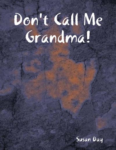 Don’t Call Me Grandma!