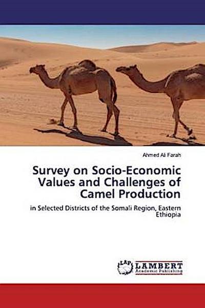 Survey on Socio-Economic Values and Challenges of Camel Production