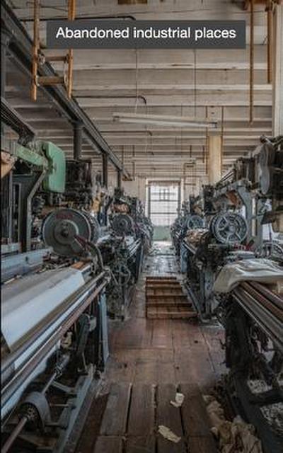 Abandoned industrial places: In Europe