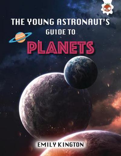 The Young Astronaut’s Guide to Planets
