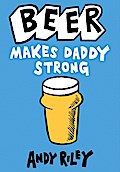Beer Makes Daddy Strong