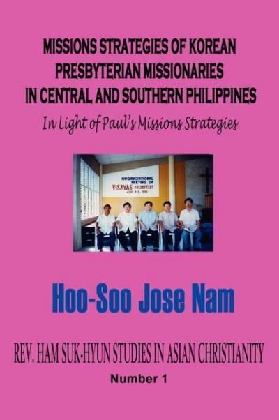 Missions Strategies of Korean Presbyterian Missionaries in Central and Southern Philippines (Hardcover)