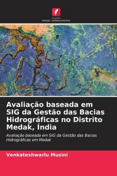 Avaliação baseada em SIG da Gestão das Bacias Hidrográficas no Distrito Medak, Índia