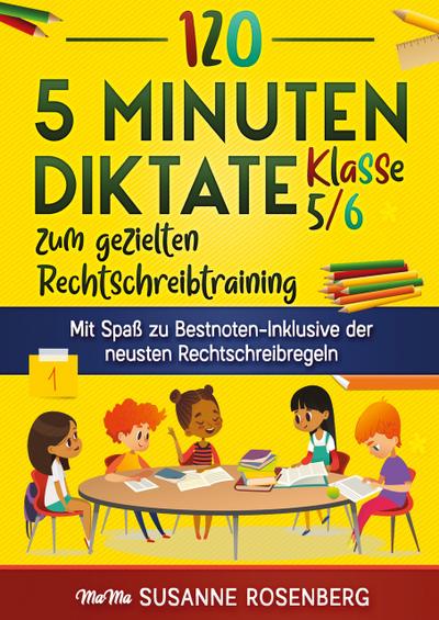 120 5-Minuten-Diktate Klasse 5/6 zum gezielten Rechtschreibtraining