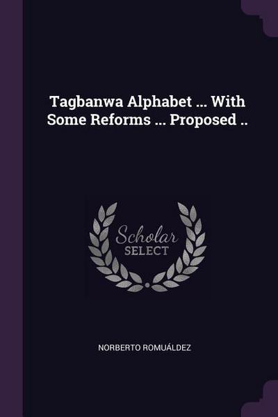 Tagbanwa Alphabet ... With Some Reforms ... Proposed ..