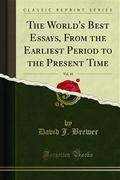 The World’s Best Essays, From the Earliest Period to the Present Time