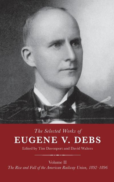 The Selected Works of Eugene V. Debs Volume II