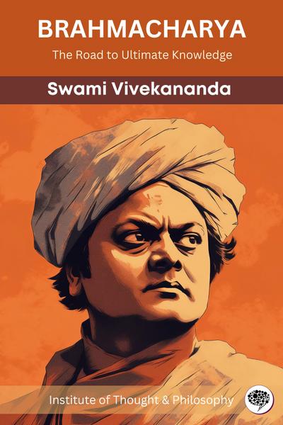 Brahmacharya: The Road to Ultimate Knowledge (by ITP Press)