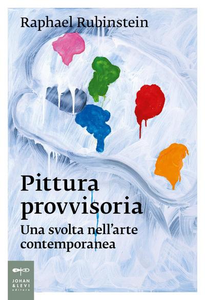 Pittura provvisoria. Una svolta nell’arte contemporanea
