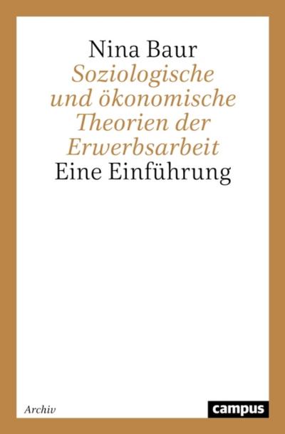 Soziologische und ökonomische Theorien der Erwerbsarbeit