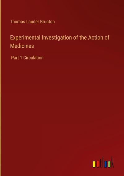 Experimental Investigation of the Action of Medicines