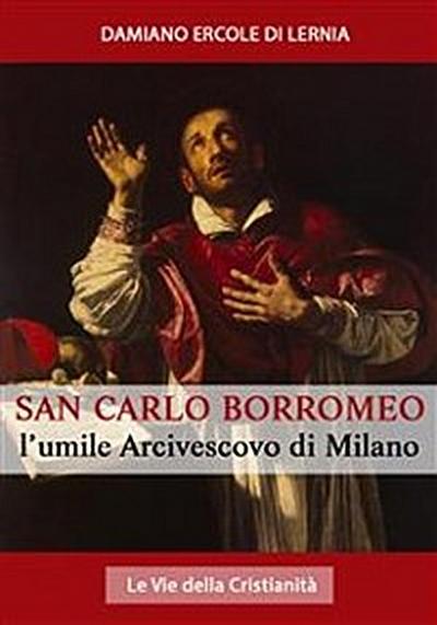 San Carlo Borromeo: L’Umile Arcivescovo di Milano