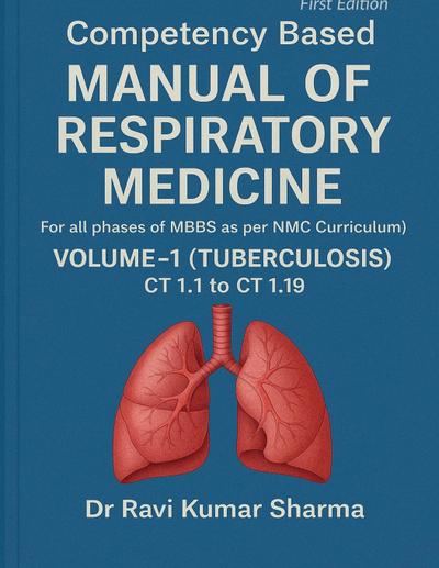Competency based MANUAL OF RESPIRATORY MEDICINE Volume 1 ( Tuberculosis ) CT 1.1 to CT 1.19