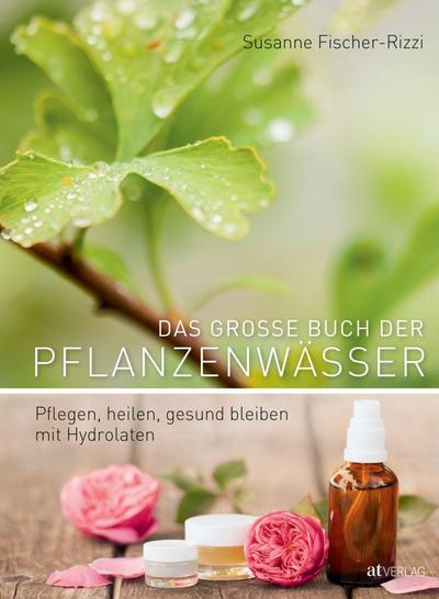 Das grosse Buch der Pflanzenwässer