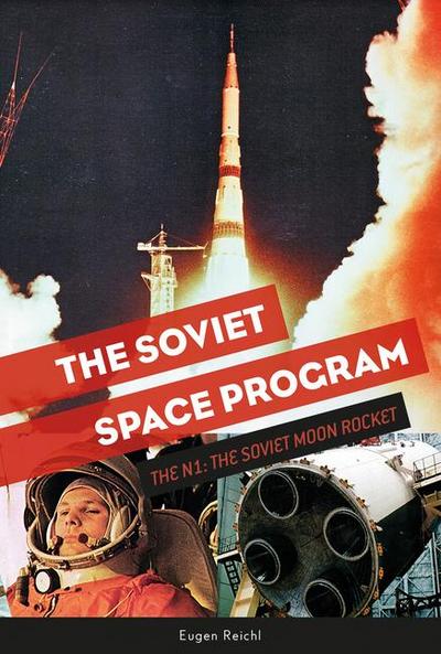 The Soviet Space Program: The N1, the Soviet Moon Rocket
