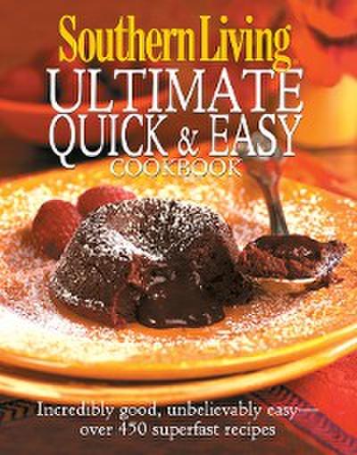 Southern Living: Ultimate Quick &amp; Easy Cookbook