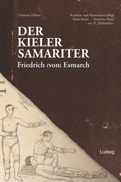 Der Kieler Samariter  Friedrich (von) Esmarch (1823-1908)