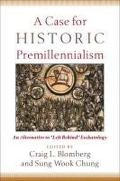 A Case for Historic Premillennialism