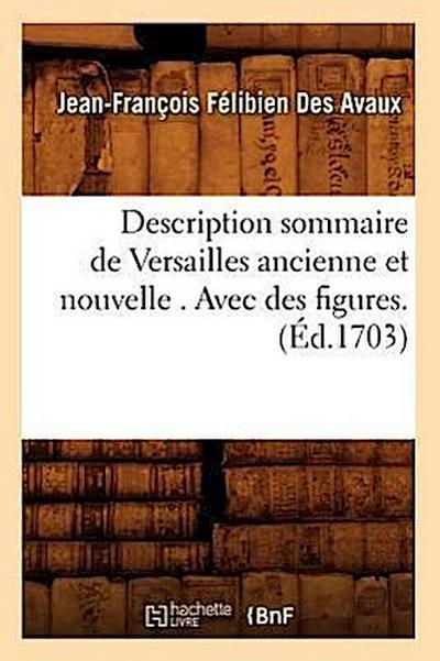 Description Sommaire de Versailles Ancienne Et Nouvelle . Avec Des Figures. (Éd.1703)