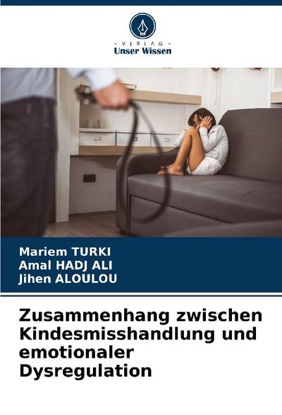 Zusammenhang zwischen Kindesmisshandlung und emotionaler Dysregulation